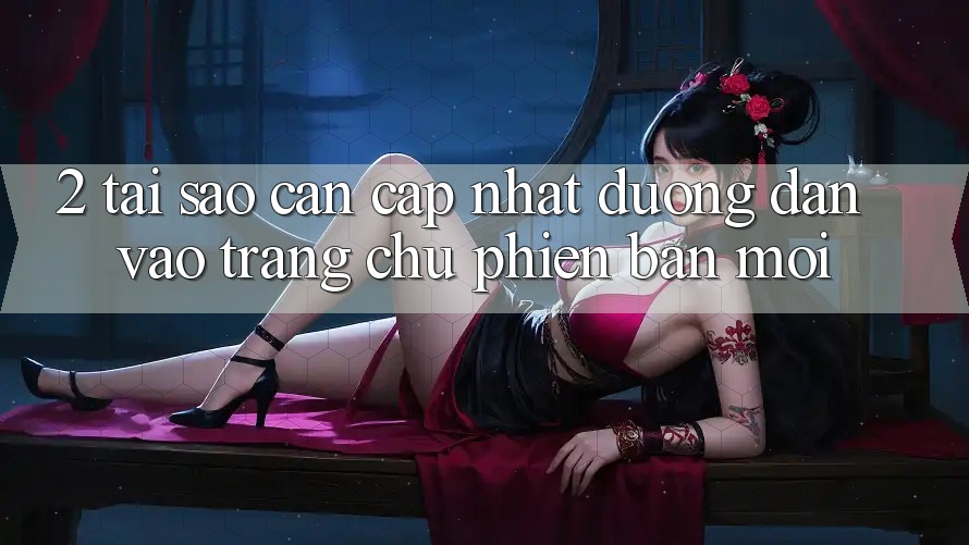 2. Tại Sao Cần Cập Nhật Đường dẫn Vào Trang chủ Phiên bản mới? 2. Tại Sao Cần Cập Nhật Đường dẫn Vào Trang chủ Phiên bản mới?