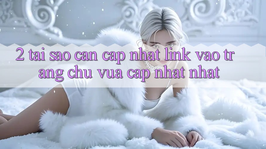 2. Tại Sao Cần Cập Nhật Link Vào Trang chủ Vừa cập nhật Nhất?