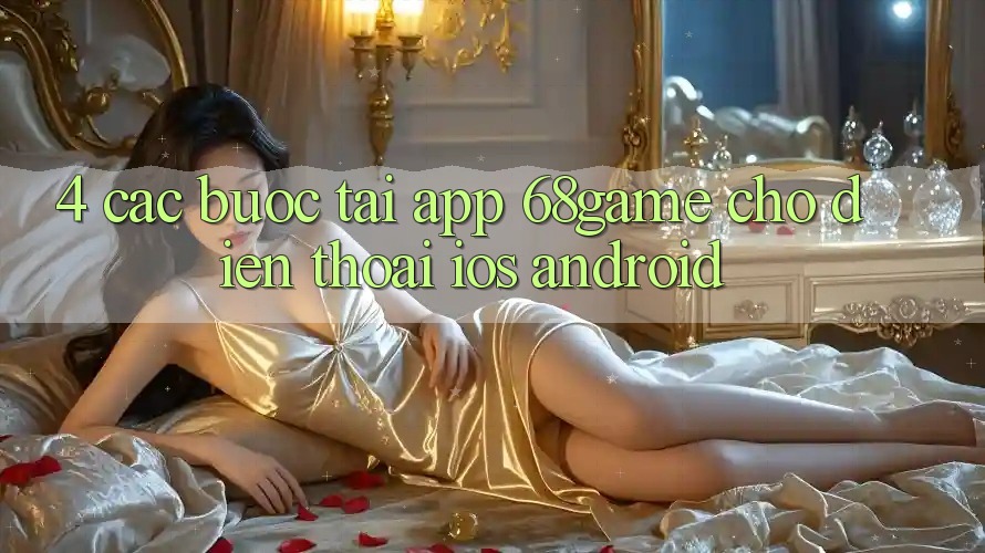 4. Các bước Tải App 68game Cho Điện Thoại (iOS & Android)