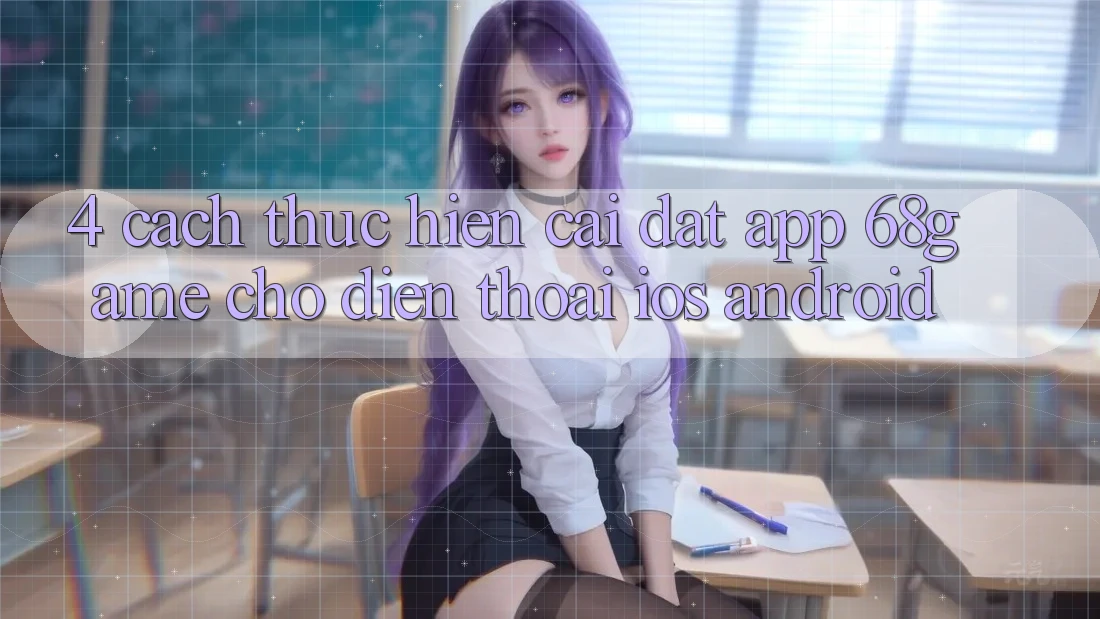 4. Cách thực hiện Cài đặt App 68game Cho Điện Thoại (iOS & Android)