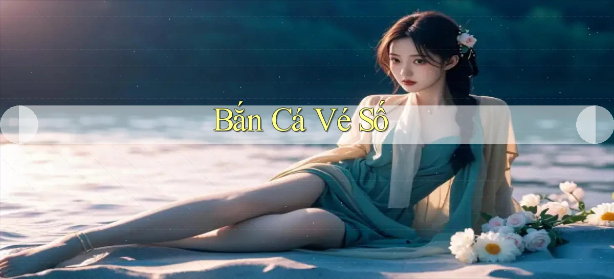 Bắn cá Vé số