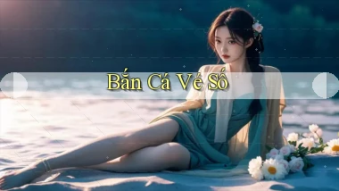 Bắn cá Vé số