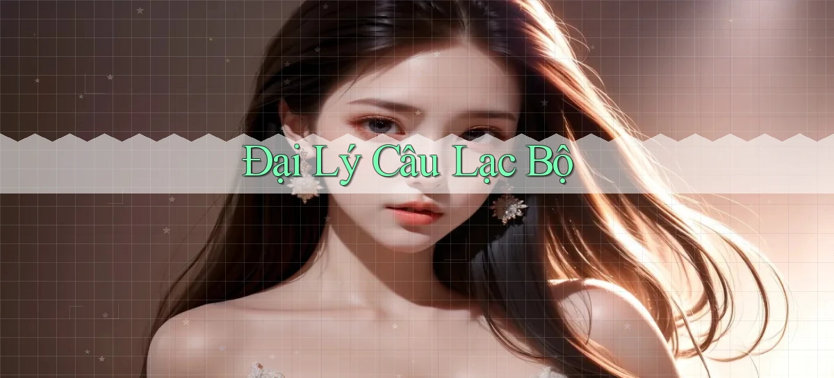 Đại lý Câu lạc bộ