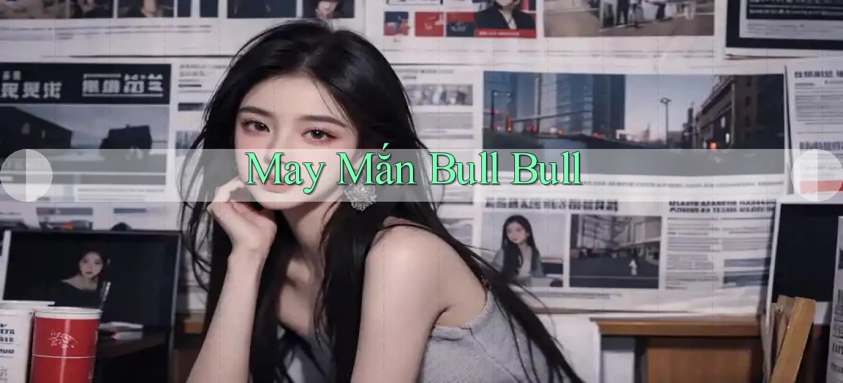 May mắn Bull Bull