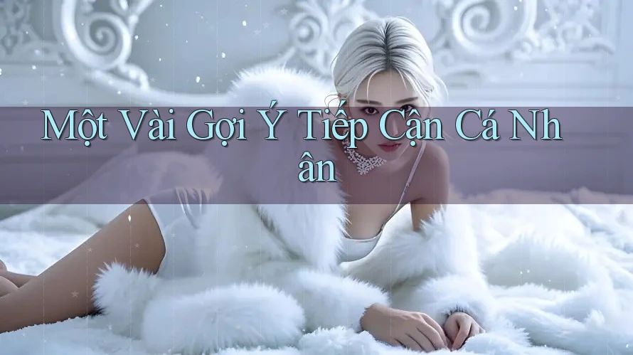Một Vài Gợi Ý Tiếp Cận Cá Nhân
