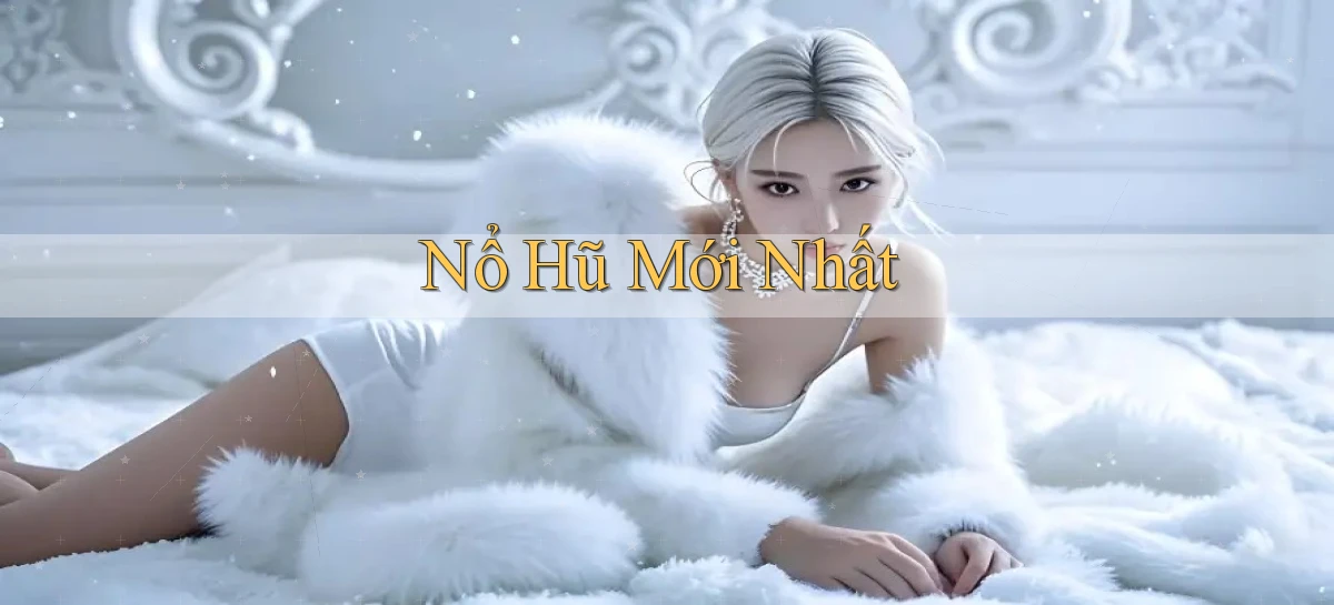 nổ hũ Mới nhất