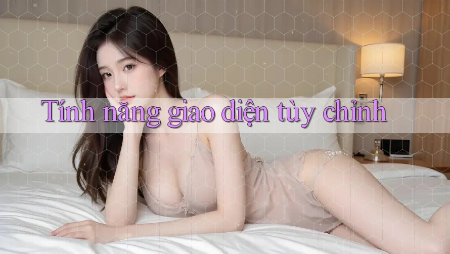 Tính năng giao diện tùy chỉnh