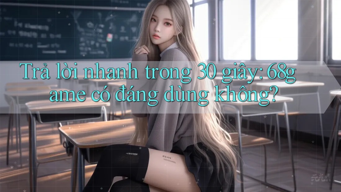 Trả lời nhanh trong 30 giây: 68game có đáng dùng không?