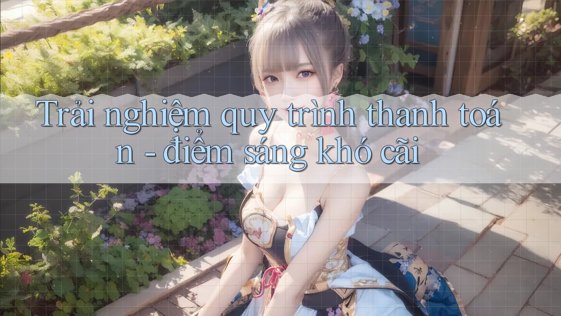 Trải nghiệm quy trình thanh toán - điểm sáng khó cãi