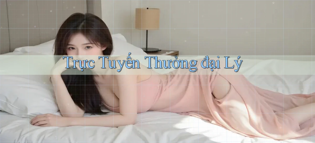 Trực tuyến Thưởng đại lý